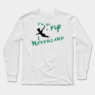 I'm So Fly I Neverland Long Sleeve T-Shirt